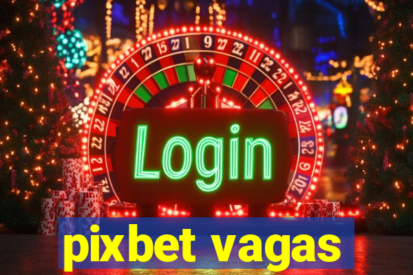 pixbet vagas